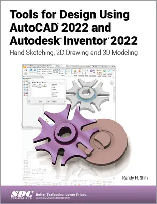 Narzędzia do projektowania w programach AutoCAD 2022 i Autodesk Inventor 2022: szkicowanie odręczne, rysowanie 2D i modelowanie 3D - Tools for Design Using AutoCAD 2022 and Autodesk Inventor 2022: Hand Sketching, 2D Drawing and 3D Modeling