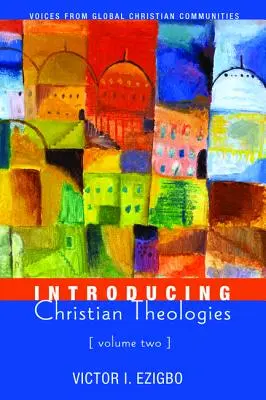 Wprowadzenie do teologii chrześcijańskiej, tom drugi - Introducing Christian Theologies, Volume Two