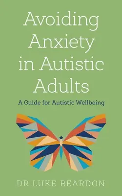 Unikanie lęku u dorosłych z autyzmem - Avoiding Anxiety in Autistic Adults