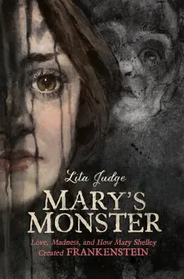 Mary's Monster: Miłość, szaleństwo i jak Mary Shelley stworzyła Frankensteina - Mary's Monster: Love, Madness, and How Mary Shelley Created Frankenstein