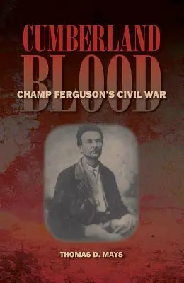 Krew Cumberlandu: Wojna domowa Champa Fergusona - Cumberland Blood: Champ Ferguson's Civil War