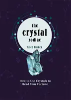 Kryształowy zodiak - jak używać kryształów do odczytywania swojej fortuny - Crystal Zodiac - How to use Crystals to Read your Fortune