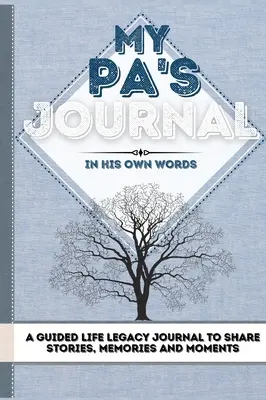 Dziennik mojego ojca: Dziennik dziedzictwa życia z przewodnikiem do dzielenia się historiami, wspomnieniami i chwilami - 7 x 10 - My Pa's Journal: A Guided Life Legacy Journal To Share Stories, Memories and Moments - 7 x 10