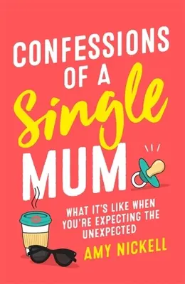 Wyznania samotnej matki: Jak to jest, gdy spodziewasz się nieoczekiwanego - Confessions of a Single Mum: What It's Like When You're Expecting the Unexpected