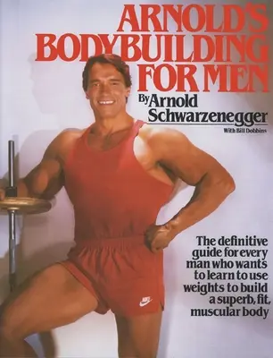 Kulturystyka Arnolda dla mężczyzn - Arnold's Bodybuilding for Men