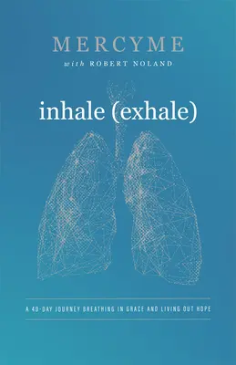 Inhale Exhale: 40-dniowa podróż, oddychanie łaską i życie nadzieją - Inhale Exhale: A 40-Day Journey Breathing in Grace and Living Out Hope