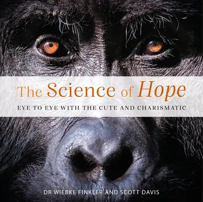 Nauka nadziei: oko w oko z dziką przyrodą naszego świata - The Science of Hope: Eye to Eye with Our World's Wildlife