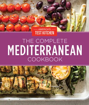 The Complete Mediterranean Cookbook Gift Edition: 500 żywych, sprawdzonych w kuchni przepisów na dobre życie i odżywianie każdego dnia - The Complete Mediterranean Cookbook Gift Edition: 500 Vibrant, Kitchen-Tested Recipes for Living and Eating Well Every Day