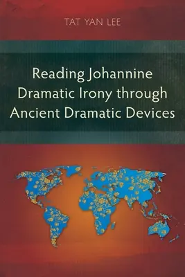 Czytanie Johannine Dramatic Irony poprzez starożytne urządzenia dramatyczne - Reading Johannine Dramatic Irony through Ancient Dramatic Devices