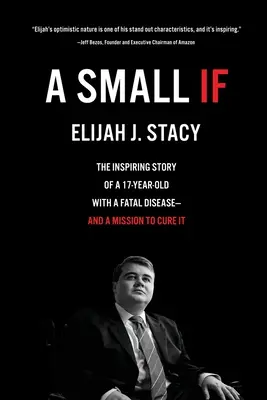 A Small If: Inspirująca historia 17-latka ze śmiertelną chorobą i misją jej wyleczenia - A Small If: The Inspiring Story of a 17-Year-Old with a Fatal Disease-and a Mission to Cure It