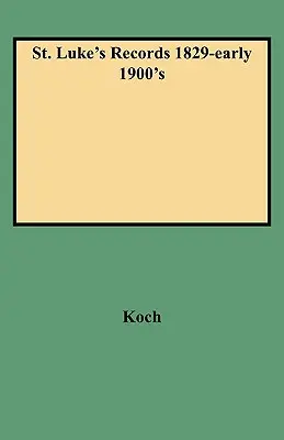 Akta St. Luke's z lat 1829-1900 - St. Luke's Records 1829-Early 1900's