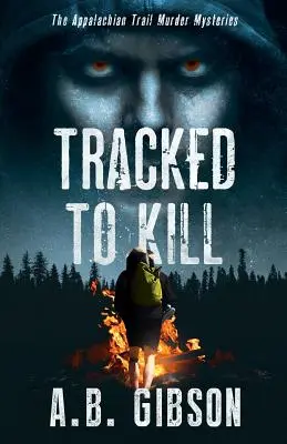 Tracked To Kill: Tajemnice morderstw na szlaku Appalachów - Tracked To Kill: The Appalachian Trail Murder Mysteries