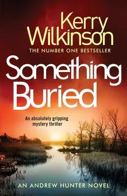 Something Buried: Absolutnie trzymający w napięciu tajemniczy thriller - Something Buried: An Absolutely Gripping Mystery Thriller