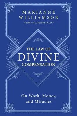 Prawo boskiej rekompensaty: O pracy, pieniądzach i cudach - The Law of Divine Compensation: On Work, Money, and Miracles