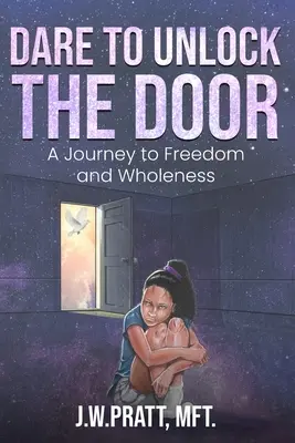 Odważ się otworzyć drzwi: Podróż ku wolności i pełni - Dare to Unlock the Door: A Journey to Freedom and Wholeness