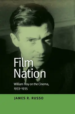 Film Nation: William Troy o kinie, 1933-1935 - Film Nation: William Troy on the Cinema, 1933-1935