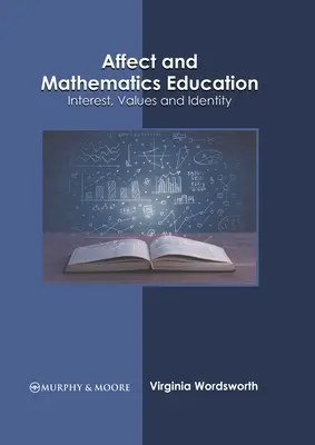 Afekt i edukacja matematyczna: Zainteresowanie, wartości i tożsamość - Affect and Mathematics Education: Interest, Values and Identity