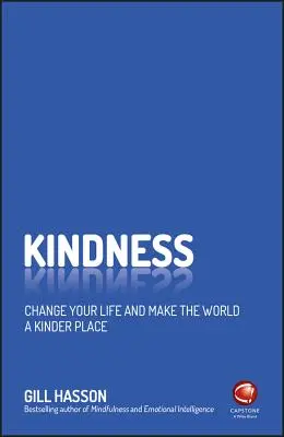 Życzliwość: Zmień swoje życie i uczyń świat bardziej przyjaznym miejscem - Kindness: Change Your Life and Make the World a Kinder Place