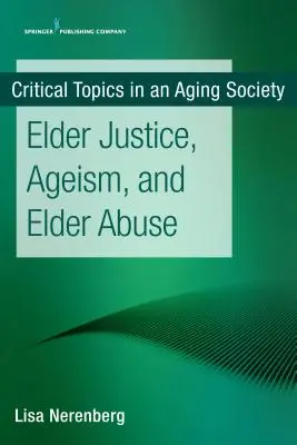 Sprawiedliwość dla osób starszych, ageizm i nadużycia wobec osób starszych - Elder Justice, Ageism, and Elder Abuse