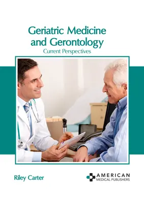 Medycyna geriatryczna i gerontologia: Aktualne perspektywy - Geriatric Medicine and Gerontology: Current Perspectives