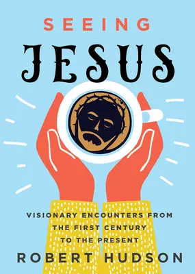 Zobaczyć Jezusa: Wizjonerskie spotkania od pierwszego wieku do współczesności - Seeing Jesus: Visionary Encounters from the First Century to the Present