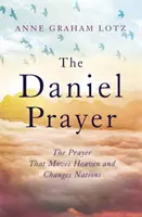 Modlitwa Daniela - Modlitwa, która porusza niebo i zmienia narody autorstwa Anne Graham Lotz, córki Billy'ego Grahama - Daniel Prayer - The Prayer That Moves Heaven and Changes Nations by Anne Graham Lotz, daughter of Billy Graham