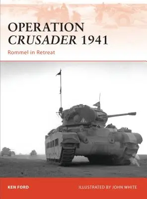 Operacja Crusader 1941: Rommel w odwrocie - Operation Crusader 1941: Rommel in Retreat