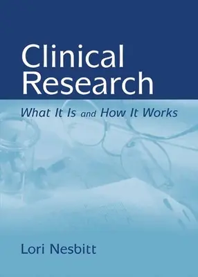 Badania kliniczne: Czym są i jak działają: Czym są i jak działają - Clinical Research: What It Is and How It Works: What It Is and How It Works