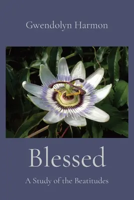 Błogosławieni: Studium błogosławieństw - Blessed: A Study of the Beatitudes