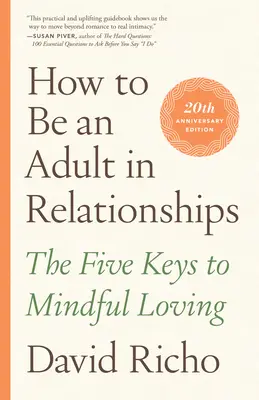 Jak być dorosłym w związkach: Pięć kluczy do uważnej miłości - How to Be an Adult in Relationships: The Five Keys to Mindful Loving