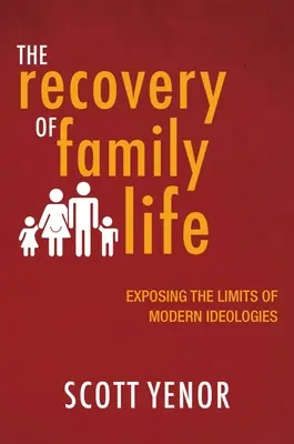 Odzyskiwanie życia rodzinnego: Odsłaniając granice współczesnych ideologii - The Recovery of Family Life: Exposing the Limits of Modern Ideologies