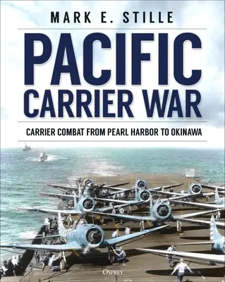 Wojna lotniskowców na Pacyfiku: walka lotniskowców od Pearl Harbor do Okinawy - Pacific Carrier War: Carrier Combat from Pearl Harbor to Okinawa