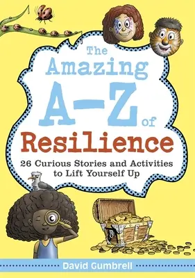 The Amazing A-Z of Resilience: 26 ciekawych historii i ćwiczeń, które podniosą cię na duchu - The Amazing A-Z of Resilience: 26 Curious Stories and Activities to Lift Yourself Up