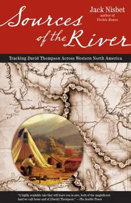 Źródła rzeki, wydanie 2: Śladami Davida Thompsona przez Amerykę Północną - Sources of the River, 2nd Edition: Tracking David Thompson Across North America