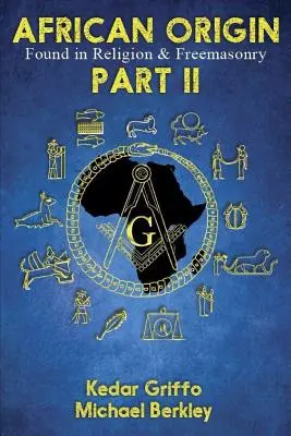 Afrykańskie pochodzenie w religii i masonerii: Część II - African Origin Found in Religion and Freemasonry: Part II