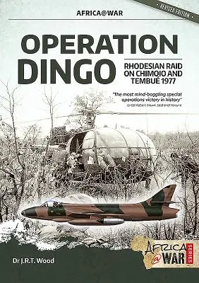 Operacja Dingo: Rodezjański nalot na Chimoio i Tembu w 1977 r. - Operation Dingo: The Rhodesian Raid on Chimoio and Tembu 1977