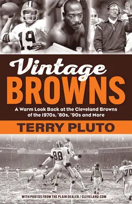 Vintage Browns: Ciepłe spojrzenie wstecz na Cleveland Browns z lat 70-tych, 80-tych, 90-tych i nie tylko - Vintage Browns: A Warm Look Back at the Cleveland Browns of the 1970s, '80s, '90s and More