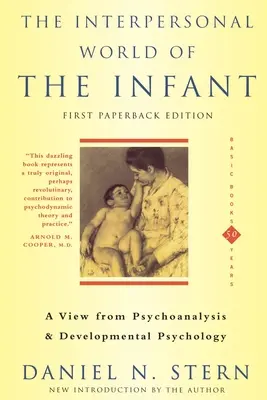 Interpersonalny świat niemowlęcia: Spojrzenie z perspektywy psychoanalizy i psychologii rozwojowej - The Interpersonal World of the Infant: A View from Psychoanalysis and Developmental Psychology