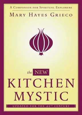 The New Kitchen Mystic: Towarzysz dla duchowych odkrywców - The New Kitchen Mystic: A Companion for Spiritual Explorers