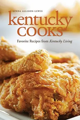 Kentucky Cooks: Ulubione przepisy z życia w Kentucky - Kentucky Cooks: Favorite Recipes from Kentucky Living