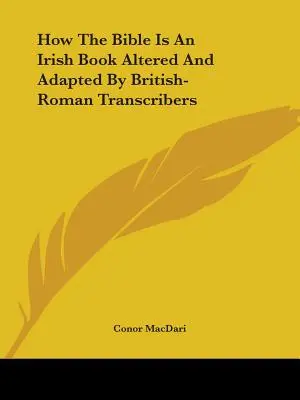 Jak Biblia jest irlandzką księgą zmienioną i dostosowaną przez brytyjsko-rzymskich transkrybentów - How The Bible Is An Irish Book Altered And Adapted By British-Roman Transcribers