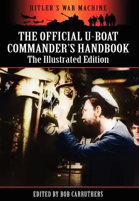 Oficjalny podręcznik dowódcy U-Boota - wydanie ilustrowane - The Official U-Boat Commander's Handbook - The Illustrated Edition