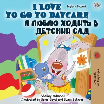 Uwielbiam chodzić do przedszkola (dwujęzyczna książka angielsko-rosyjska) - I Love to Go to Daycare (English Russian Bilingual Book)