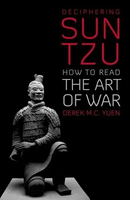 Rozszyfrowanie Sun Tzu: Jak czytać sztukę wojny - Deciphering Sun Tzu: How to Read the Art of War