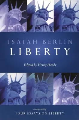 Liberty: Zawiera cztery eseje na temat wolności - Liberty: Incorporating Four Essays on Liberty