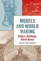 Modele i tworzenie świata: Ciała, budynki, czarne skrzynki - Models and World Making: Bodies, Buildings, Black Boxes