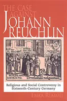 Sprawa przeciwko Johannowi Reuchlinowi: kontrowersje społeczne i religijne w XVI-wiecznych Niemczech - Case Against Johann Reuchlin: Social and Religious Controversy in Sixteenth-Century Germany