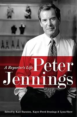 Peter Jennings: Życie reportera - Peter Jennings: A Reporter's Life