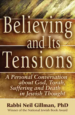 Wiara i jej napięcia: Osobista rozmowa o Bogu, Torze, cierpieniu i śmierci w myśli żydowskiej - Believing and Its Tensions: A Personal Conversation about God, Torah, Suffering and Death in Jewish Thought