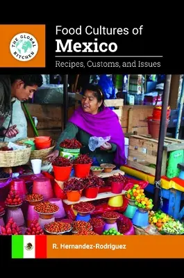 Kultury żywieniowe Meksyku: Przepisy, zwyczaje i zagadnienia - Food Cultures of Mexico: Recipes, Customs, and Issues